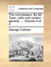 The Connoisseur. by Mr. Town, Critic and Censor-General. ... Volume 4 of 4 cover