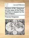 Opinion of Mr. Hargrave on the Case of the Duke of Athol in Respect to the Isle of Mann. cover