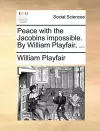 Peace with the Jacobins Impossible. by William Playfair, ... cover
