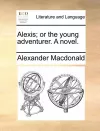 Alexis; Or the Young Adventurer. a Novel. cover
