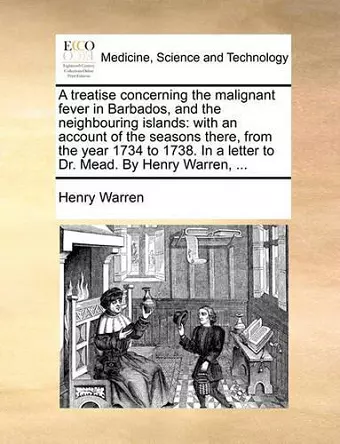 A Treatise Concerning the Malignant Fever in Barbados, and the Neighbouring Islands cover