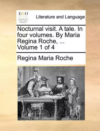 Nocturnal Visit. a Tale. in Four Volumes. by Maria Regina Roche, ... Volume 1 of 4 cover