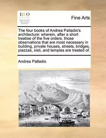 The Four Books of Andrea Palladio's Architecture cover