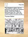 The Quaker's Opera. as It Is Perform'd at Lee's and Harper's Great Theatrical Booth in Bartholomew-Fair. with the Musick Prefix'd to Each Song. cover