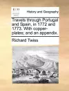 Travels Through Portugal and Spain, in 1772 and 1773. with Copper-Plates; And an Appendix. cover