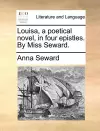 Louisa, a Poetical Novel, in Four Epistles. by Miss Seward. cover