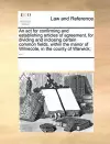 An ACT for Confirming and Establishing Articles of Agreement, for Dividing and Inclosing Certain Common Fields, Within the Manor of Wilnecote, in the County of Warwick; ... cover