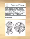 A Description of the Work of Divine Grace on the Souls of Saved Sinners, in Its Origin, Progress, and Completion. in Ten Familiar Dialogues, ... to Which Are Added, a Few Thoughts on the Millennium; ... by J. Lawrence, ... cover