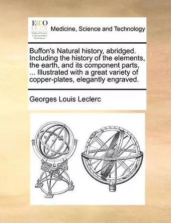 Buffon's Natural history, abridged. Including the history of the elements, the earth, and its component parts, ... Illustrated with a great variety of copper-plates, elegantly engraved. cover