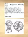 William Huntington's Doctrine of the Abolition of the Moral Law Refuted, and Himself Silenced and Slain with His Own Sword. by Robert Carter. the Second Edition of Robert Carter's Remarks on William Huntington's Letter to the REV. Torial Joss. cover