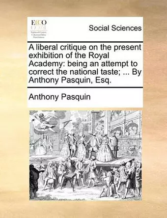 A Liberal Critique on the Present Exhibition of the Royal Academy cover