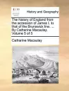 The History of England from the Accession of James I. to That of the Brunswick Line. ... by Catherine Macaulay. Volume 5 of 5 cover