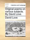 Original Poems on Various Subjects. by David Love. cover