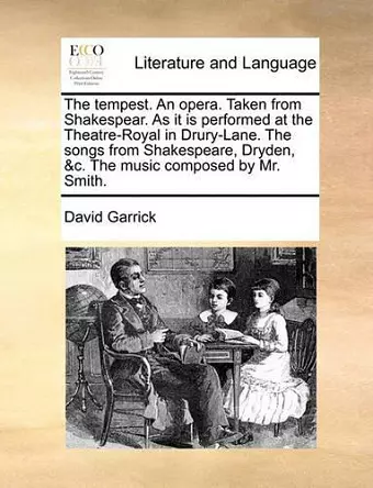 The Tempest. an Opera. Taken from Shakespear. as It Is Performed at the Theatre-Royal in Drury-Lane. the Songs from Shakespeare, Dryden, &C. the Music Composed by Mr. Smith. cover