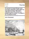 An Account of Some Roman Urns, and Other Antiquities, Lately Digg'd Up Near Bishops-Gate. with Brief Reflections Upon the Antient and Present State of London. in a Letter to Sir Christopher Wren, ... cover