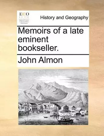 Memoirs of a Late Eminent Bookseller. cover