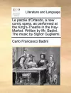 Le Pazzie D'Orlando, a New Comic Opera, as Performed at the King's-Theatre in the Hay-Market. Written by Mr. Badini. the Music by Signor Guglielmi. cover