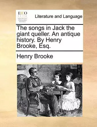 The Songs in Jack the Giant Queller. an Antique History. by Henry Brooke, Esq. cover