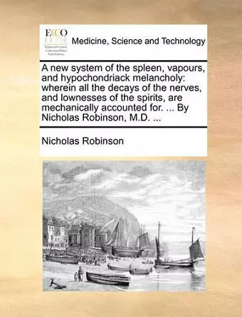 A New System of the Spleen, Vapours, and Hypochondriack Melancholy cover