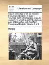 Select Comedies of Mr. de Moliere. French and English. in Eight Volumes. with a Frontispiece to Each Comedy. to Which Is Prefix'd a Curious Print of T cover