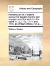 Remarks on Mr. Forster's Account of Captain Cook's Last Voyage Round the World, in the Years 1772, 1773, 1774, and 1775. by William Wales, F.R.S. ... cover