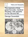 The Memoirs of That Great Favourite, Cardinal Woolsey; With Remarks on His Rise and Fall; ... cover