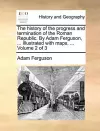 The history of the progress and termination of the Roman Republic. By Adam Ferguson, ... Illustrated with maps. ... Volume 2 of 3 cover