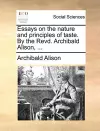 Essays on the Nature and Principles of Taste. by the Revd. Archibald Alison, ... cover