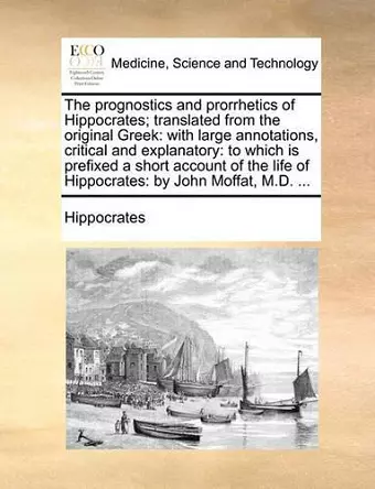 The Prognostics and Prorrhetics of Hippocrates; Translated from the Original Greek cover