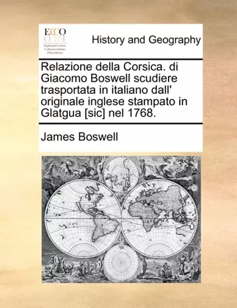 Relazione Della Corsica. Di Giacomo Boswell Scudiere Trasportata in Italiano Dall' Originale Inglese Stampato in Glatgua [Sic] Nel 1768. cover