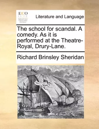 The School for Scandal. a Comedy. as It Is Performed at the Theatre-Royal, Drury-Lane. cover