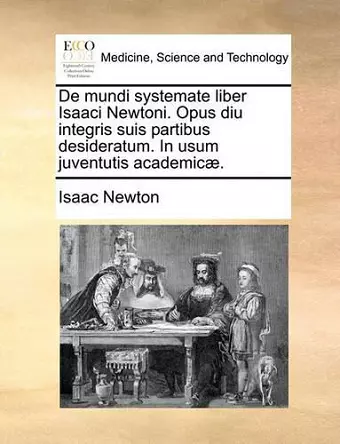 de Mundi Systemate Liber Isaaci Newtoni. Opus Diu Integris Suis Partibus Desideratum. in Usum Juventutis Academicae. cover