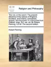 The Rod, or the Sword. the Present Dilemma of the Nations of England, Scotland, and Ireland, Considered, Argued, and Improved; In a Discourse from Ezekiel, Chap. XXI. Ver. XIII. by Robert Fleming, V.D.M. the Second Edition. cover