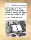 The First Book of Titus Lucretius Carus, on the Nature of Things, in English Verse, with the Latin Text. cover