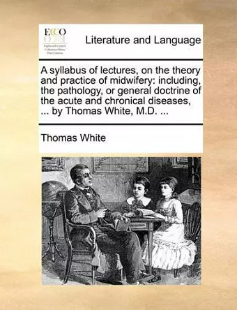 A Syllabus of Lectures, on the Theory and Practice of Midwifery cover