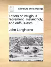 Letters on Religious Retirement, Melancholy, and Enthusiasm. ... cover