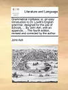 Grammatical Institutes; Or, an Easy Introduction to Dr. Lowth's English Grammar, Designed for the Use of Schools, ... by John Ash, with an Appendix, ... the Fourth Edition, Revised and Corrected by the Author. cover