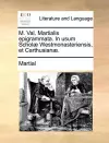 M. Val. Martialis Epigrammata. in Usum Schol] Westmonasteriensis, Et Carthusian]. cover