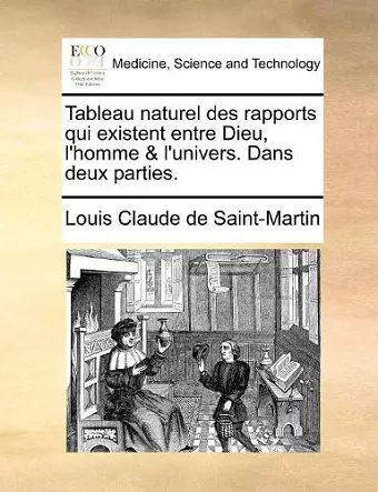 Tableau naturel des rapports qui existent entre Dieu, l'homme & l'univers. Dans deux parties. cover