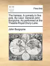 The Heiress. a Comedy in Five Acts. by Lieut. General John Burgoyne. as Performed at the Theatre-Royal Drury-Lane. cover