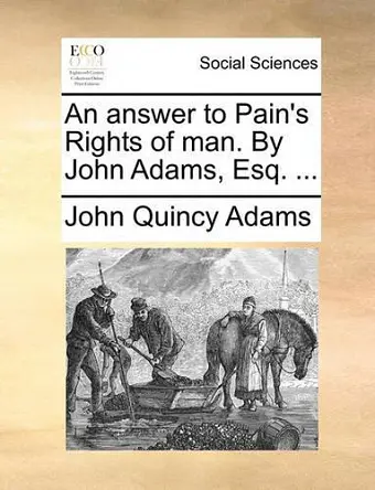 An Answer to Pain's Rights of Man. by John Adams, Esq. ... cover