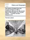 The history of Ireland from the invasion of Henry II. With a preliminary discourse on the ancient state of that Kingdom. By Thomas Leland, ... In three volumes. ... Volume 2 of 3 cover