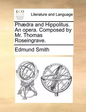 Phaedra and Hippolitus. an Opera. Composed by Mr. Thomas Roseingrave. cover