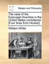 The Case of the Episcopal Churches in the United States Considered. [Four Lines from Hooker]. cover