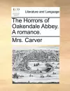 The Horrors of Oakendale Abbey. a Romance. cover