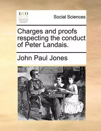 Charges and Proofs Respecting the Conduct of Peter Landais. cover