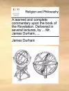 A learned and complete commentary upon the book of the Revelation. Delivered in several lectures, by ... Mr. James Durham, ... cover