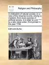 A Vindication of Natural Society; Or, a View of the Miseries & Evils, Arising to Mankind, from Every Species of Artificial Society. in a Letter to Lord **** by a Late Noble Writer. First Printed in the Year 1756. cover