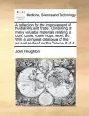 A Collection for the Improvement of Husbandry and Trade. Consisting of Many Valuable Materials Relating to Corn, Cattle, Coals, Hops, Wool, &C. with a Compleat Catalogue of the Several Sorts of Earths Volume 3 of 4 cover