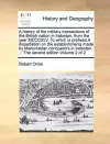 A history of the military transactions of the British nation in Indostan, from the year MDCCXLV. To which is prefixed A dissertation on the establishments made by Mahomedan conquerors in Indostan. ... The second edition Volume 2 of 2 cover